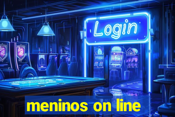 meninos on line